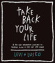 Take Back Your Life: A 40-Day Interactive Journey to Thinking Right So You Can Live Right