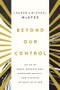 Beyond Our Control