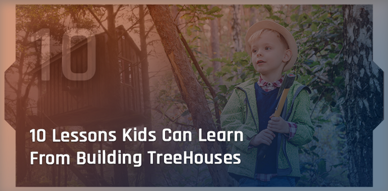 Ten Good Reasons To Build A Tree House With Your Kids