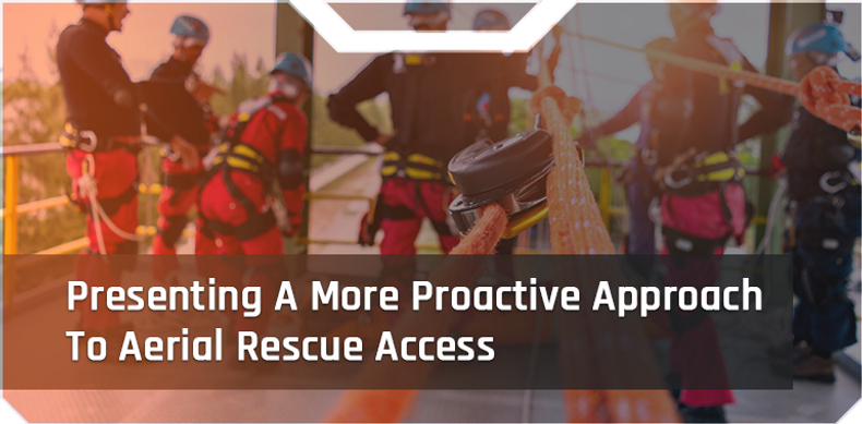 ​Presenting A More Proactive Approach To Aerial Rescue Access