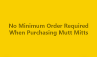 No Minimum Order Required When Purchasing Mutt Mitts