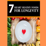 7 HEART-HEALTHY FOODS FOR LONGEVITY