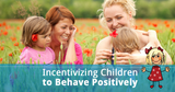 Incentivizing Children to Behave Positively