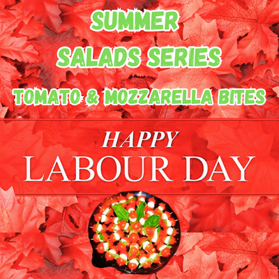 Summer Salad Series - LABOUR DAY SALAD BITES EXTRAVAGANZA 