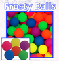 Balls - Frosty Bouncy 29.5 mm - IN BAGS OF 250/Pkg SAVE MONEY