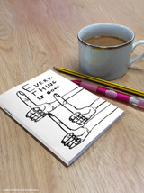 Funny A6 Notebook Everything Is Good By David Shrigley