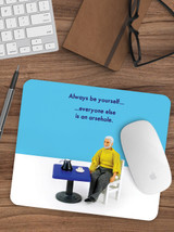 Rude Gift - Always Be Yourself Mouse Mat Pad By Bold and Bright