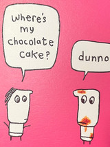 Funny (Embossed) Birthday Card - Where's My Chocolate Cake? By Hazel Bee