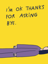 Funny I'm Ok Birthday Card By Majasbok