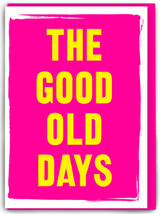 Funny Good Old Days Birthday Card By Real Hackney Dave