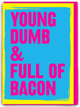 Funny Full Of Bacon Birthday Card By Real Hackney Dave