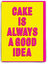 Funny Cake Is Always A Good Idea Birthday Card By Real Hackney Dave