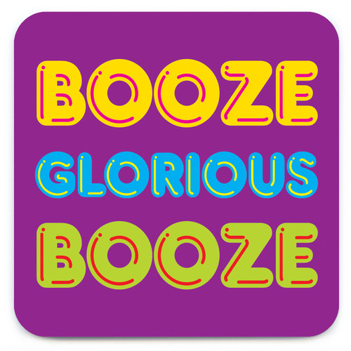 Funny Coaster - Booze Glorious Booze