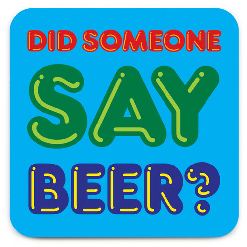 Funny Coaster - Someone Say Beer?