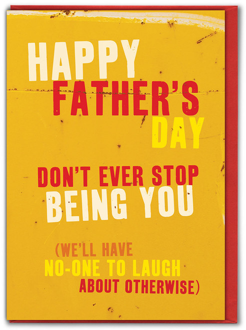 Funny Father's Day Card Don't Stop Being You