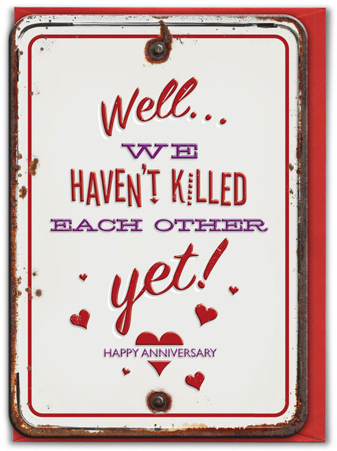 Funny Anniversary Card - Haven't Killed Each Other