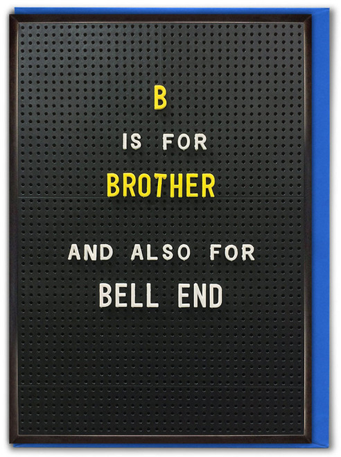 Rude Brother Birthday Card - B Is For Brother