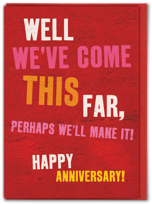 Funny Anniversary Card - Perhaps We'll Make It