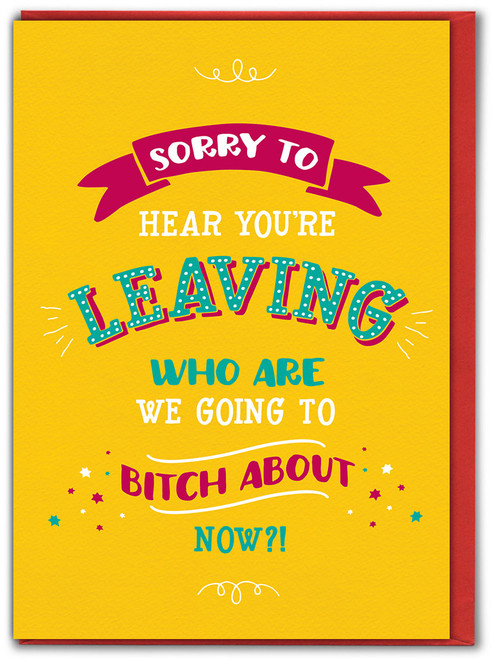 Funny Leaving Card - Who Are We Going To Bitch About?