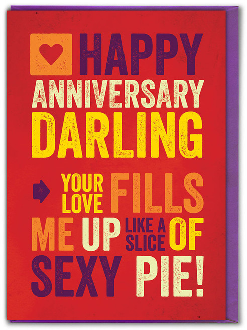 Funny Anniversary Card - Like A Slice Of Sexy Pie!