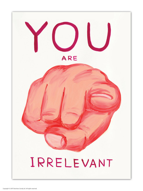 Funny Postcard You Are Irrelevant By David Shrigley