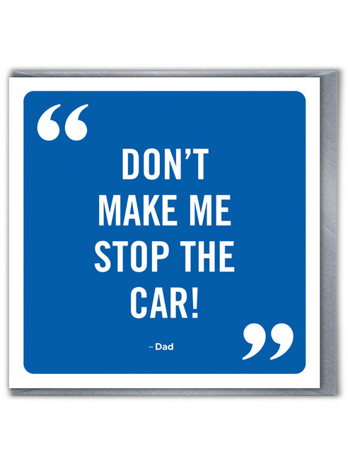 Funny Father's Day Card Stop The Car