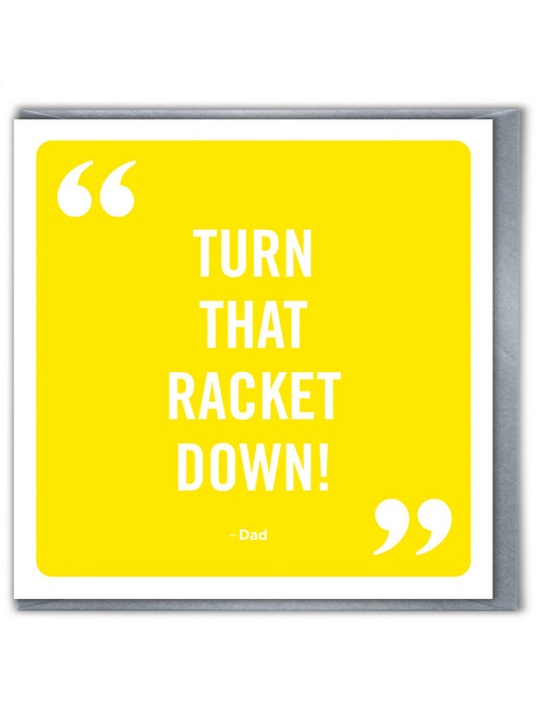 Funny Father's Day Card Turn That Racket Down
