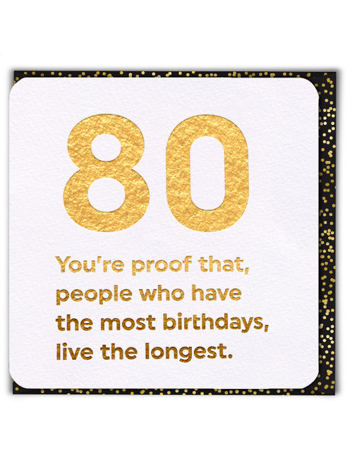 Funny 80th Birthday Card (Gold Foiled) Age 80 Live Longest