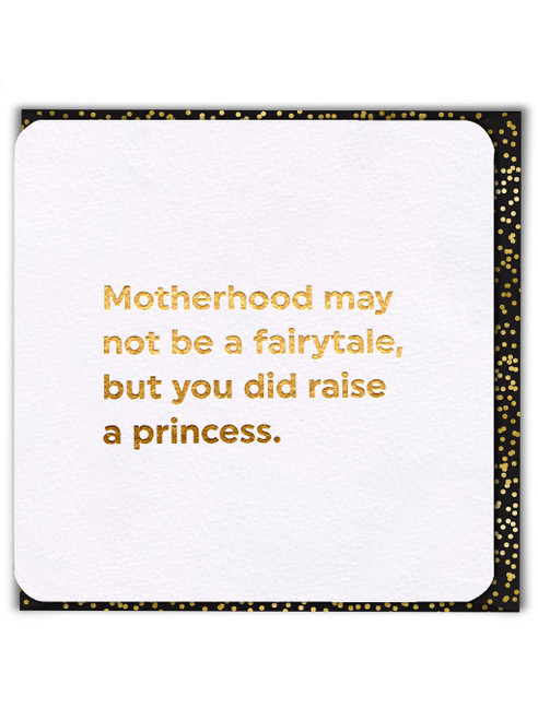 Funny Birthday/Mother's Day Card (Gold Foiled) Raise A Princess