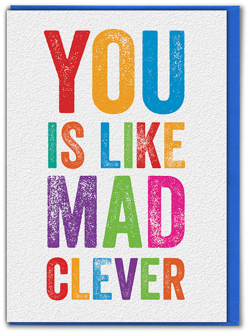 Funny Exams Congratulations Card - You Is Like Mad Clever