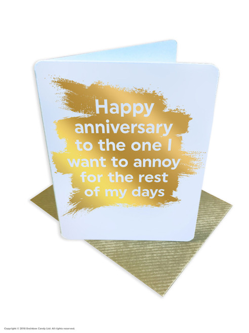 Funny Anniversary Card (Gold Foiled) I Want To Annoy