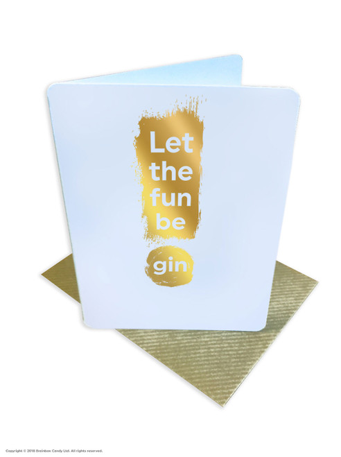 Funny Birthday Card (Gold Foiled) Let Fun Be Gin!