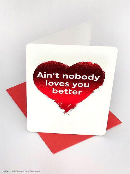 Funny Valentines Card (Red Foiled) Ain't Nobody Loves You Better
