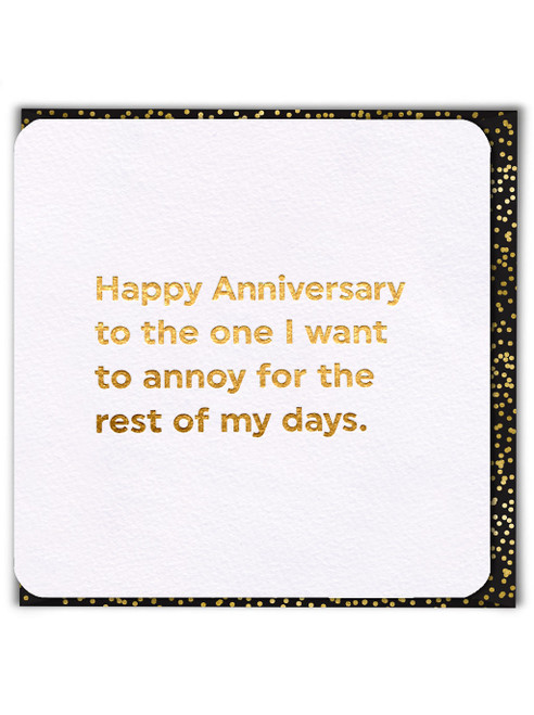 Funny Anniversary Card (Gold Foiled) Annoy For Rest Of My Days By Brainbox Candy