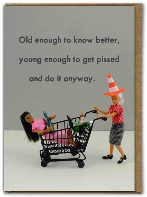 Funny Birthday Card Old Enough To Know Better By Bold and Bright