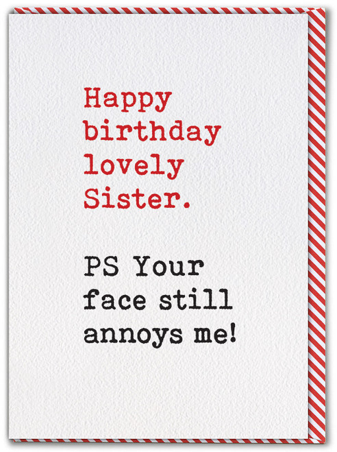 Funny Sister Birthday Card Face Annoys Me