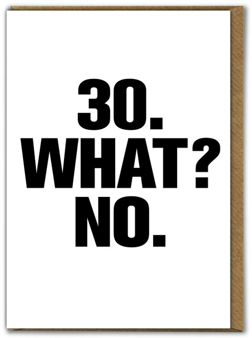 Funny 30th Birthday Card - 30 What? No By Modern Toss