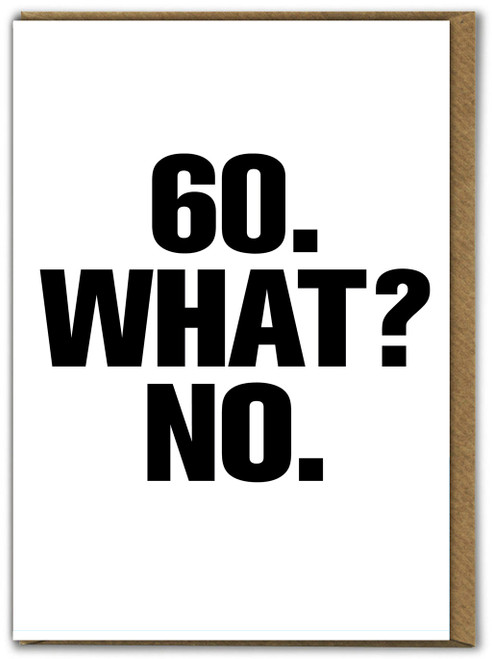 Funny 60th Birthday Card - 60 What? No By Modern Toss