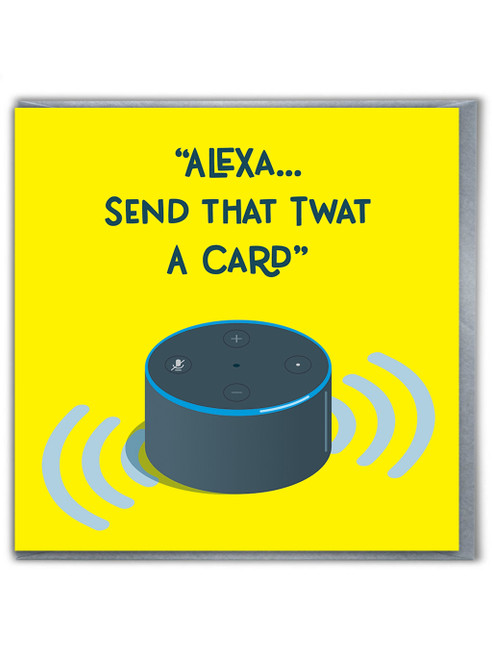 Rude Birthday Card Alexa T-Word