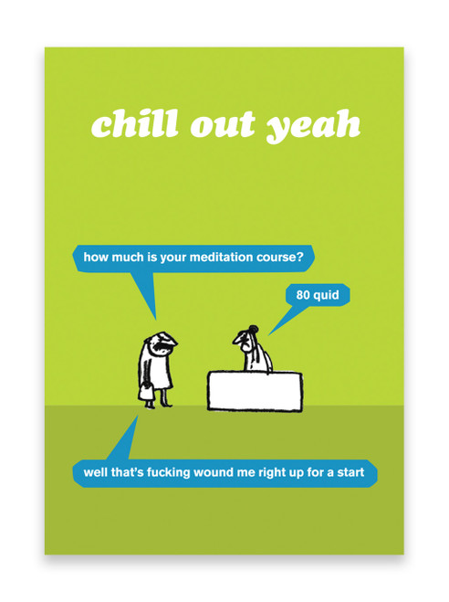 Rude Poster - Chill Out Yeah A3 Print By Modern Toss