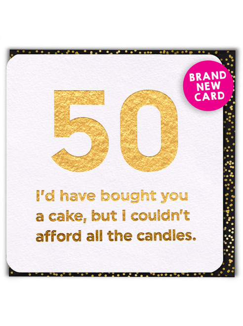 Funny 50th Birthday Card (Gold Foiled) Age 50 Couldn't Afford Candles