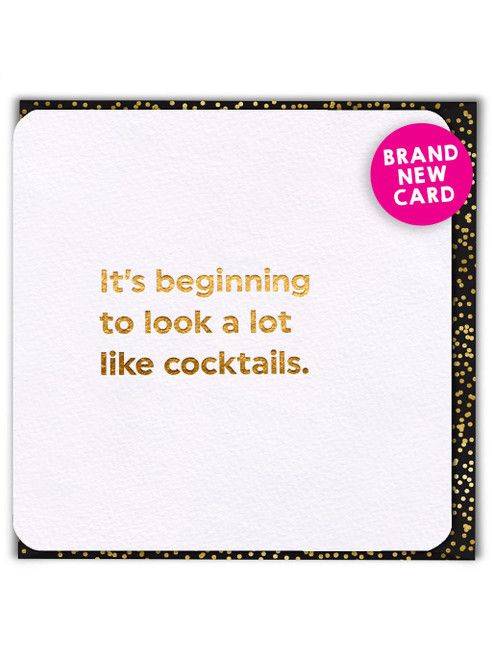 Funny Birthday Card (Gold Foiled) Beginning To Look Like Cocktails
