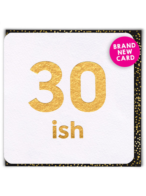 Funny 30th Birthday Card (Gold Foiled) Age 30-ish