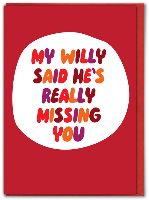 Funny Missing You Card - My Willy Said
