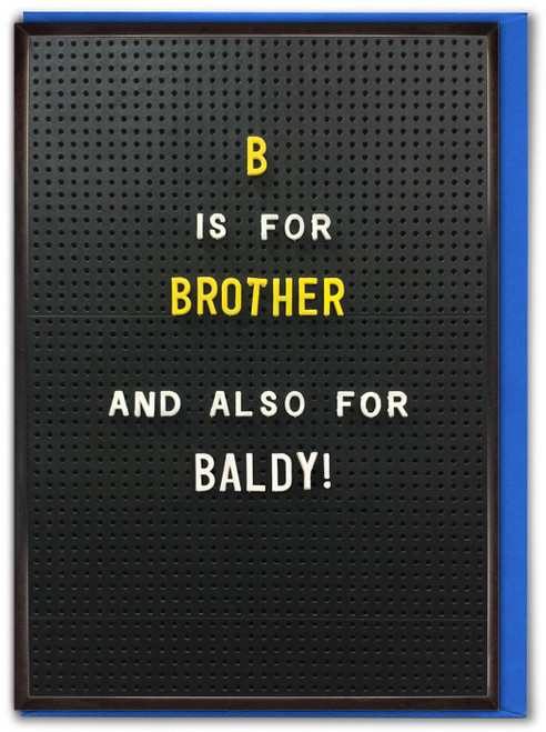 Funny Brother Birthday Card - B Is for Baldy