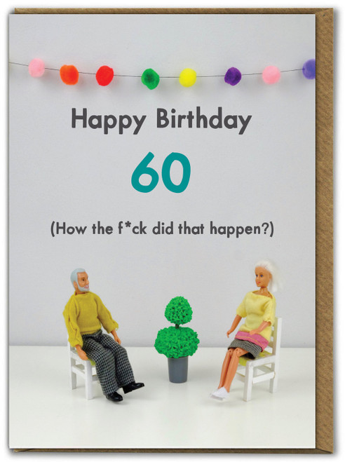 Rude 60th Birthday Card - 60 How The F Did That Happen By Bold and Bright