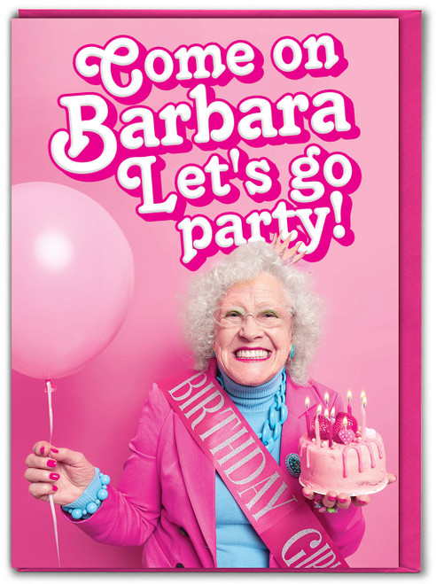 Funny Come on Barbara Let's Go Party Birthday Card
