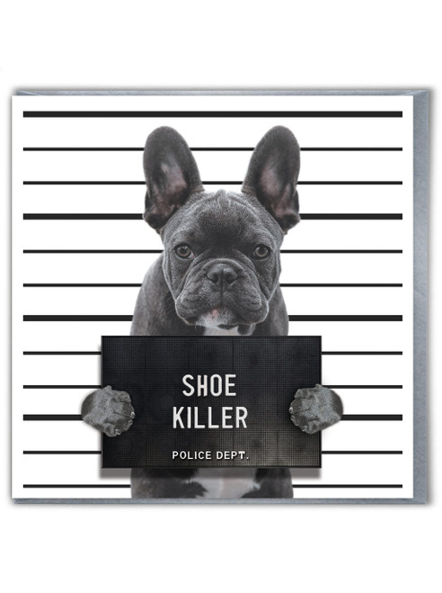 Funny Birthday Card - French Bulldog Shoe Killer