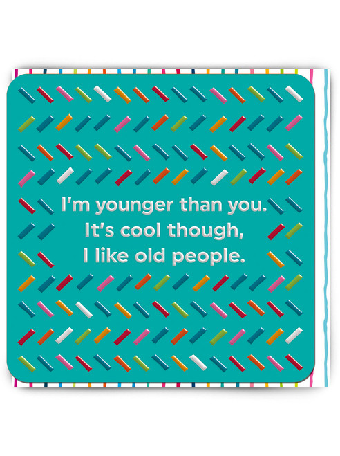 Funny Embossed Birthday Card Younger Than You By Brainbox Candy
