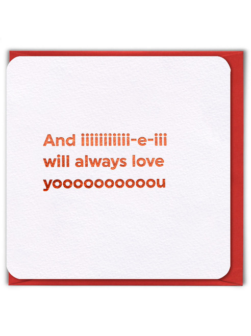 Funny Valentines Card iiiiiiii-e-iii Will Always Love Yoooooou